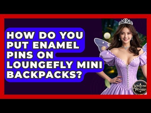 How Do You Put Enamel Pins On Loungefly Mini Backpacks? - Kingdom Of Treasures
