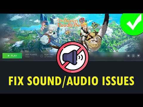 Fix Sound or Audio Issues In The Seven Deadly Sins: Origin