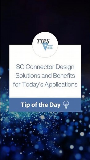 SC Connector Design Solutions and Benefits for Today’s Applications