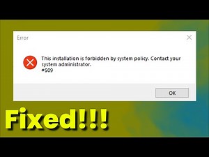 Fix - This Installation is Forbidden By System Policy Contact Your System Administrator- 509 - 2026