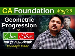 CA Foundation Geometric Progression in One Shot | Mathematics | By Prof. Mayank Agarwal