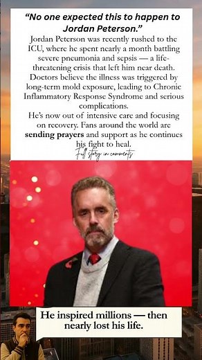 Jordan Peterson Near Death After ICU Battle With Pneumonia and Sepsis Health Update 2025