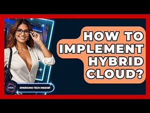 How To Implement Hybrid Cloud? - Emerging Tech Insider