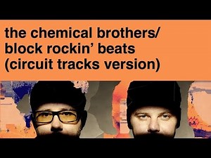 Block Rockin' Beats/The Chemical Brothers (Circuit Tracks Version)