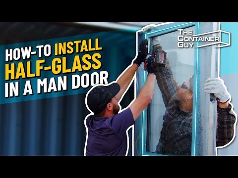 Installing a Glass Window in a Steel Insulated Man Door - Shipping Container Mod
