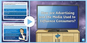 How Are Advertising and the Media Used to Influence Consumers? PowerPoint