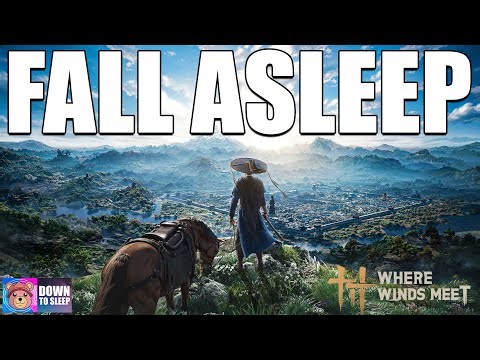 Go to sleep while I play Where Winds Meet