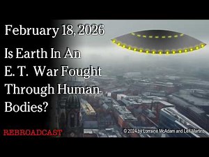 Feb 18, 2026 - Is Earth In An E. T. War Fought Through Human Bodies?