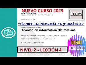 Docente Tecnológico: CURSO "TÉCNICO EN INFORMÁTICA ( OFIMÁTICA)"/ NIVEL 2 - LECCIÓN 4/ 91 HRS/