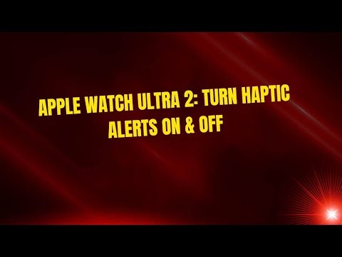 Apple Watch Ultra 2: Turn Haptic Alerts On & Off