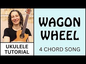 4 Beautiful Ways To Play Wagon Wheel On Ukulele - EASY Strumming To Fingerpicking & Play Along
