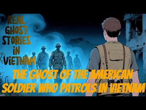 The Ghost of the American Soldier Who Patrols in VietNames