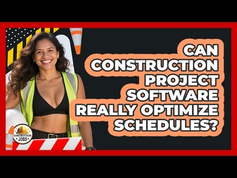 Can Construction Project Software Really Optimize Schedules? - Construction Jobs