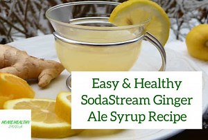 Healthy Sodastream Ginger Ale Syrup Recipe (With Video) - Home Healthy Soda