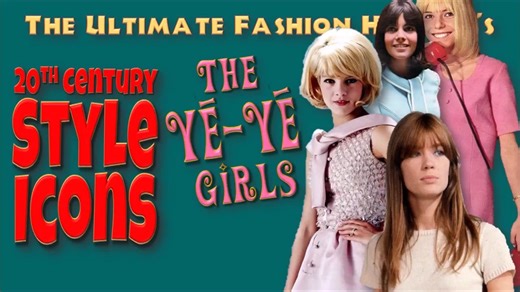 20th CENTURY STYLE ICONS The Yé-Yé Girls