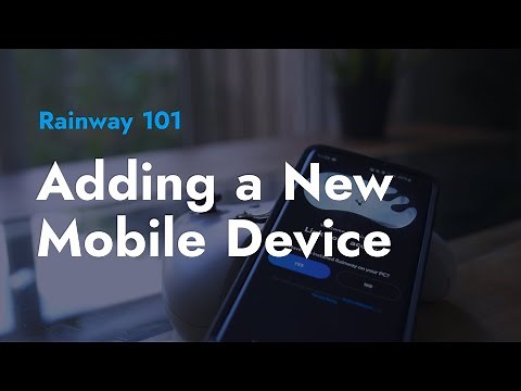 Rainway 101: Add a Mobile Device