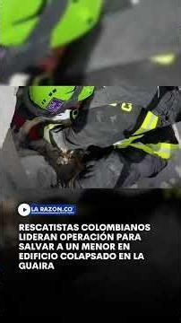 Colombian rescuers lead operation to save a minor in collapsed building in La Guaira