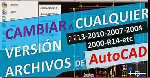 Cambiar versión de archivo de AutoCAD a cualquier versión 2018 2017 2016 2015 2014 2013 2010 2007