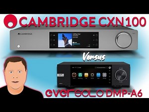Cambridge Audio CXN100 Streamer Vs Eversolo DMP-A6 (and FiiO R9)