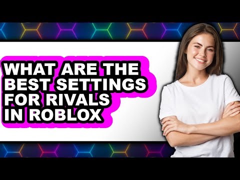 What Are The Best Settings For Rivals In Roblox - Full Guide