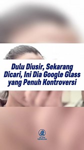Google Glass: Teknologi Maju atau Terlalu Cepat?