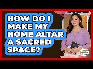 How Do I Make My Home Altar a Sacred Space?