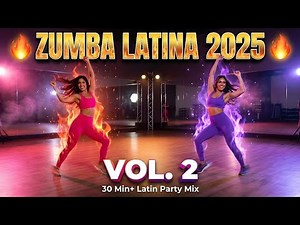 🔥 Zumba Latina 2025 – Volume 2 | 30 Min+ Latin Party Mix
