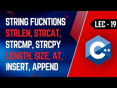 Lec-19 | String Functions | strlen, strcpy, strcmp, strcat | length, size, at, append, insert