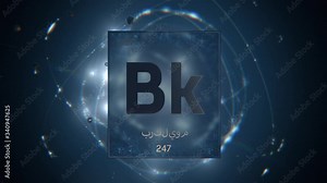 Berkelium as Element 97 of the Periodic Table. Seamlessly looping 3D animation on blue illuminated atom design background orbiting electrons name, atomic weight element number in Arabic language