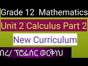 Grade 12 Mathematics ,Unit 2,Calculus, Part 2/New Curriculum