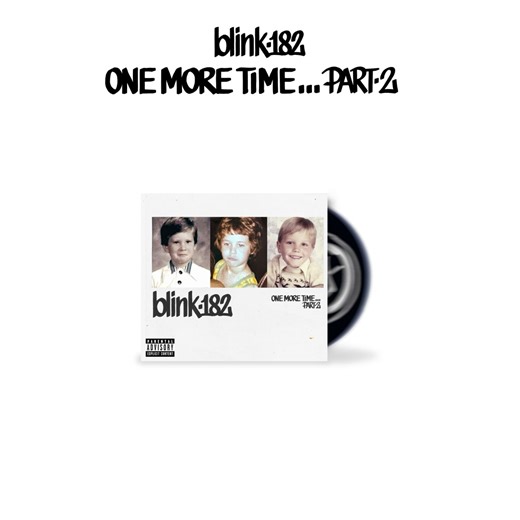 CDS NOW AVAILABLE! MAKE SURE TO PRE-ORDER ONE MORE TIME…PART-2 ON VINYL CD! https://blink182.lnk.to/Part2 | blink-182