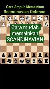 Cara Mudah Memainkan Scandinavian Defense