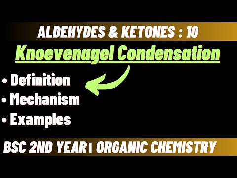 Knoevenagel Condensation | Aldehydes & Ketones | Bsc 2nd year organic chemistry