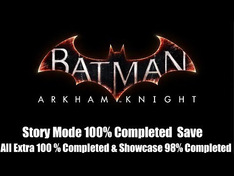 Batman Arkham Knight | Story Mode 100% Complete | All Extra 100% & Showcase 98% Save