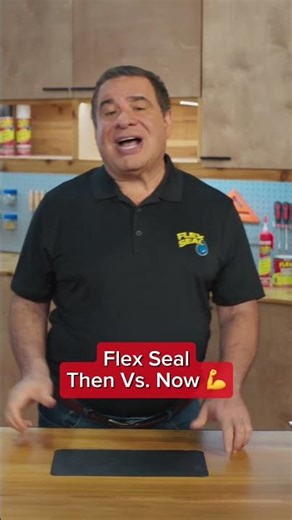 Flex Seal Then Vs. Now...