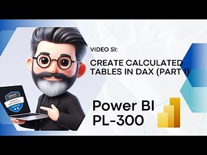 51. Crack the Power BI PL-300 Exam Preparation - Create calculated tables using DAX - Part 1