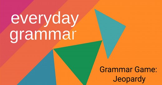 Grammar Games at Home: Jeopardy
