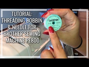 Tutorial: Threading Bobbin and Needle for Brother Sewing Machine PE800