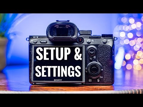 Sony A7III Setup and Settings for Photo and Video
