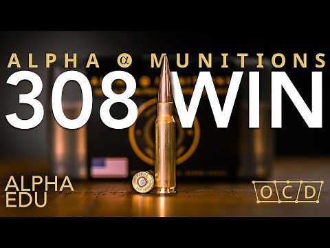 308 Winchester with Alpha's OCD Technology