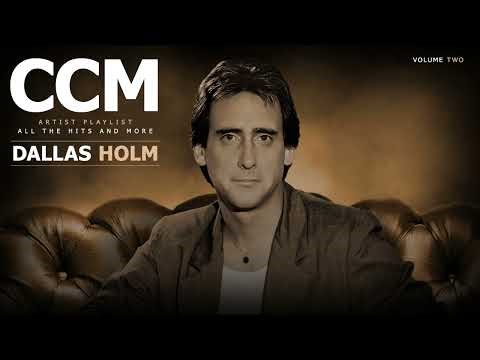 CCM - Artist Playlist - Dallas Holm - Vol 2