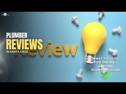 Plumber Reviews in Santa Cruz – What to Look for Online | Anytime Plumbing Guide