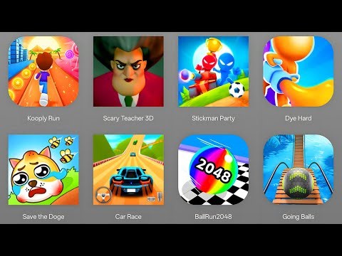 Kooply Run, Scary Teacher 3D,Stickman Party,Dye Hard,Save The Doge,Car Race,Ball Run 2048,Going Ball