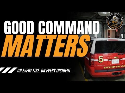 GOOD COMMAND ALWAYS MATTERS ON EVERY FIRE
