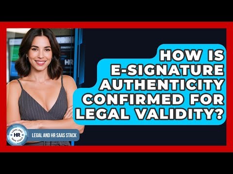 How Is E-signature Authenticity Confirmed For Legal Validity? - Legal And HR SaaS Stack