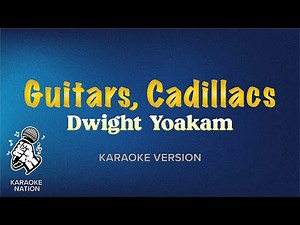 Dwight Yoakam - Guitars, Cadillacs (Karaoke Song with Lyrics)