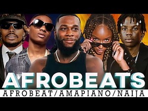 Latest Afrobeats 2025🔥Naija Afrobeat Mix, Amapiano Mix 🔥Burna Boy, Rema, Ayra Starr, Davido