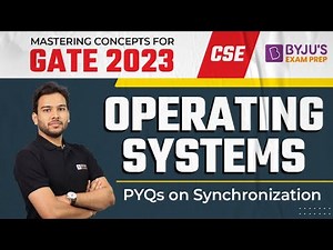 Synchronization PYQs | Operating Systems | GATE CSE 2023 EXAM | Free Online Class | BYJU'S GATE
