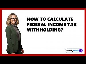 How To Calculate Federal Income Tax Withholding?