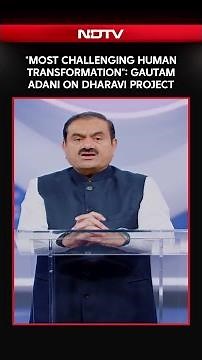 "Most Challenging Human Transformation": Gautam Adani On Dharavi Project